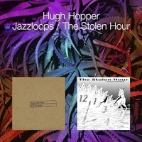 Hugh Hopper - Jazzloops / The Stolen Hour 2CD 2CD - 2CD - G1398Z