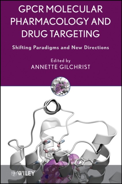 GPCR Molecular Pharmacology and Drug Targeting – Shifting Paradigms and New Dir…