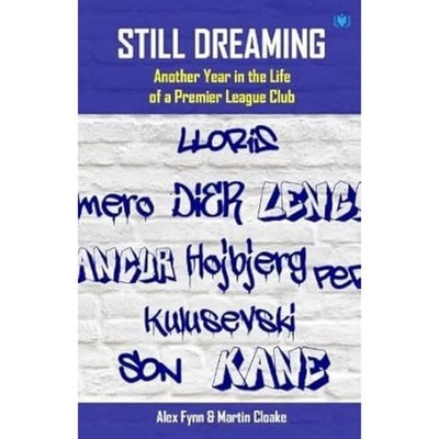 Still Dreaming: Another Year in the Life of a Premier League Club, Fynn, Alex,Cl