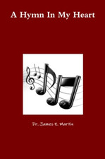 A Hymn in My Heart -  NEW Dr James E Mart 2020