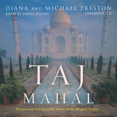 Taj Mahal by Diana Preston; Michael Preston 2007 Unabridged CD