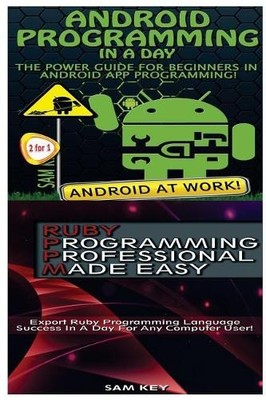 Sam Key Android Programming in a Day! & Ruby Programming Professio (Taschenbuch)