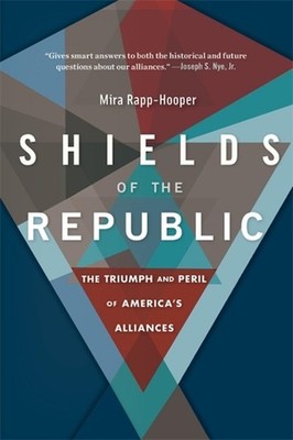 Shields of the Republic: The Triumph and Peril of America's Alliances by Mira Ra