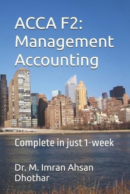 Acca F2: Management Accounting: Complete in just 1-week by Dr M. Imran Ahsan Dho
