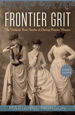 Frontier Grit, Revised Edition: The Unlikely True Stories of Daring Pioneer ...