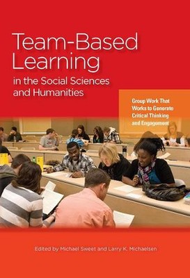 Team-Based Learning in the Social Sciences and Humanities: Group Work that Works