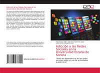 AdiccióN A Las Redes Sociales En La Universidad Estatal De Sonora Felix (U. A.)