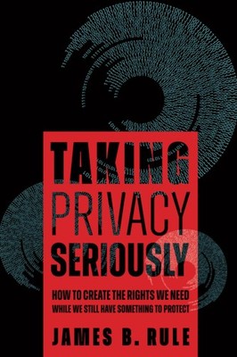 Taking Privacy Seriously: How to Create the Rig, Rule Paperback..