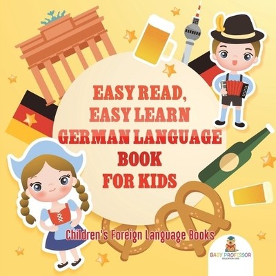Easy Read, Easy Learn German Language Book for Kids Children's Forei (Paperback)