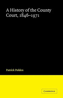 Patrick Polden | A History of the County Court, 1846 1971 | Taschenbuch (2010)