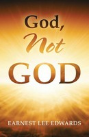 Earnest Lee Edwards | God, Not God | Taschenbuch | Englisch (2017) | iUniverse