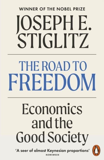 The Road to Freedom: Economics and the Good Society by Joseph E. Stiglitz