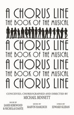 Chorus Line: The Complete Book of the Musical by Kirkwood, James