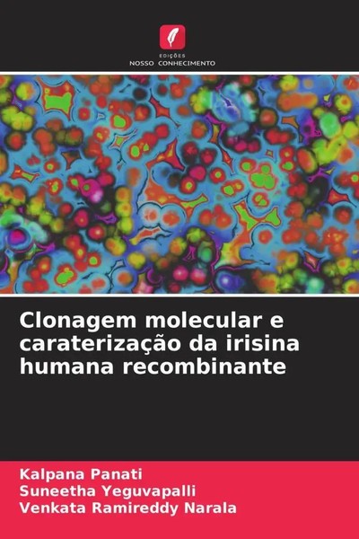 Kalpana Panati (U. A.) | Clonagem Molecular E CaraterizaçãO Da Irisina Humana...-image