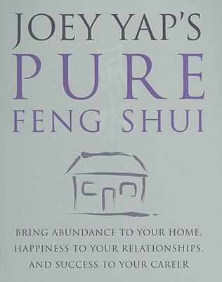 Joey Yap's Pure Feng Shui by Joey Yap