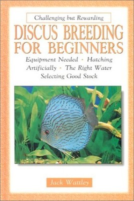 Discus Breeding for Beginners, Wattley, Jack