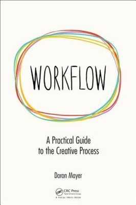 Workflow: A Practical Guide to the Creative Process by Doron Meir: Used