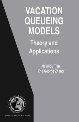 Vacation Queueing Models Theory and Applications Zhe George Zhang (u. a.) Buch