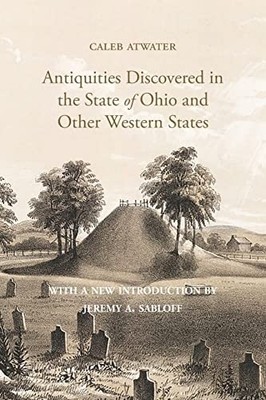 Caleb Atwater Description of Antiquities Discovered in the State o (Taschenbuch)