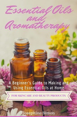 Josephine Simon Essential Oils and Aromatherapy (Taschenbuch) (US IMPORT)