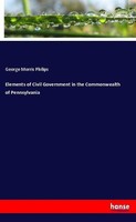 Elements Of Civil Government In The Commonwealth Of Pennsylvania George Morris P