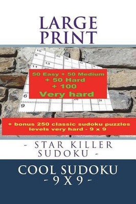 LARGE PRINT - STAR KILLER SUDOKU - COOL SUDOKU - 9 x 9 -: 50 Easy + 50 Medium +