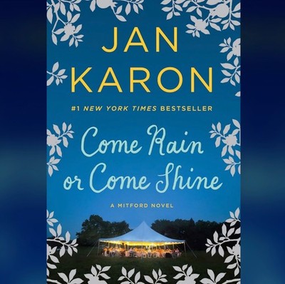 A Mitford Novel #13: ''Come Rain or Come Shine'' Hardback Christian by Jan Karon