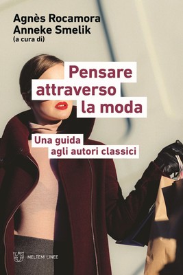 Libri Pensare Attraverso La Moda. Una Guida Agli Autori Classici