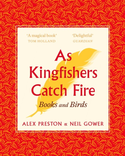 As Kingfishers Catch Fire Birds & Books by Alex Preston (Paperback Book)