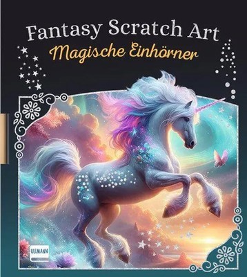 Fantasy Scratch Art - Magische Einhörner | Ullmann Medien Verlag | Taschenbuch