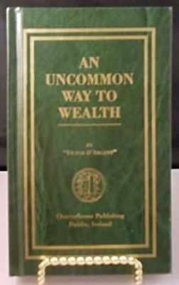 An Uncommon Way to Wealth Victor D'Argent