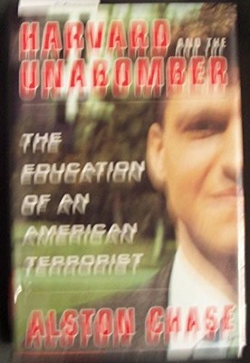 Harvard and the Unabomber: The Education of an American Terrorist by Chase