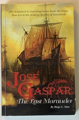 'Jose' Gaspar: The Last Marauder (A Pirate Story) SIGNED