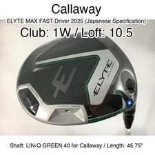 Callaway ELYTE MAX FAST Driver 2025 JDM 1W Driver 10.5 45.75" LIN-Q GREEN 40 f