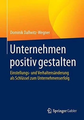 Unternehmen positiv gestalten: Einstellungs- und Buch Springer Gabler