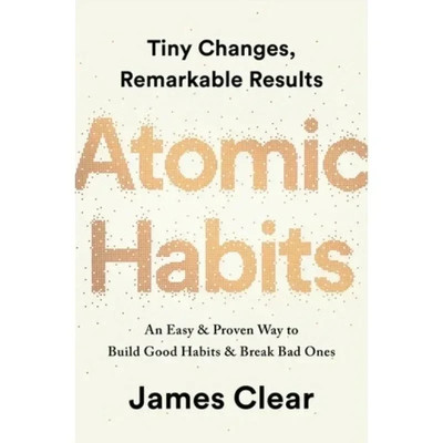 Atomic Habits By James Clear An Easy Proven Way To Build Good Habits