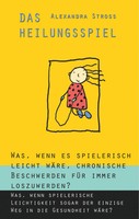 Alexandra Stross | Das Heilungsspiel | Buch | Deutsch (2018) | 332 S.