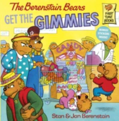 The Berenstain Bears Get the Gimmies by Berenstain, Stan; Berenstain, Jan