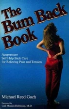 The Bum Back Book: Acupressure Self-Help Back Care for Relieving Tension and...