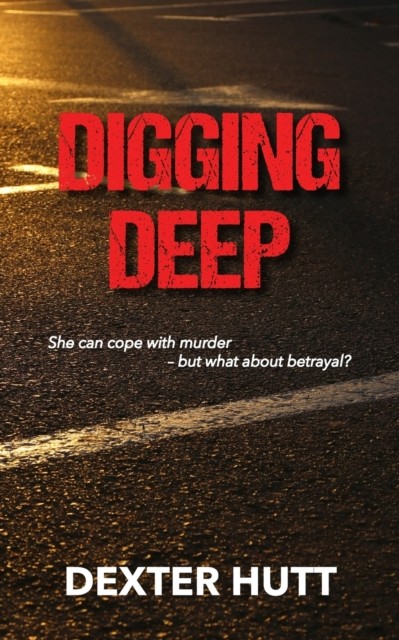 Digging Deep by Dexter Hutt (Paperback Book)
