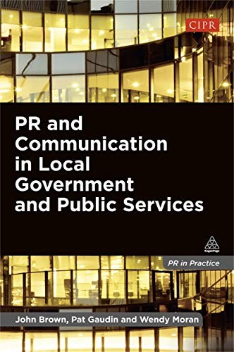 PR and Communication in Local Government and Public Services, Brown, John<-