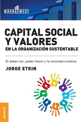 Capital Social y Valores En La Organizacion Sustentable: El debe ser, poder hace