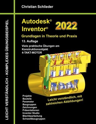 Christian Schlieder Autodesk Inventor 2022 - Grundlagen in Theorie und Praxis