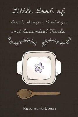Little Book Of Bread, Soups, Puddings And Essential Meals