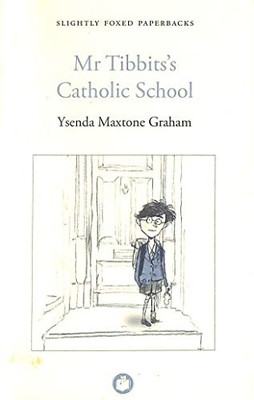 Mr Tibbits's Catholic School By Ysenda Maxtone Graham