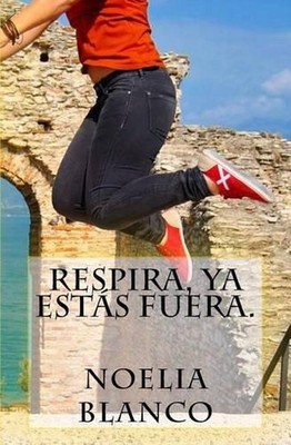 Respira, ya ests fuera. by Noelia Blanco (Spanish) Paperback Book