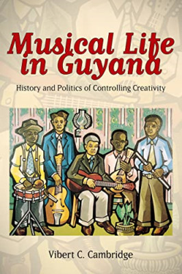 Musical Life in Guyana: History and Politics of Control - Paperback NEW Cambridg