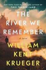 The River We Remember : A Novel Hardcover William Kent Krueger