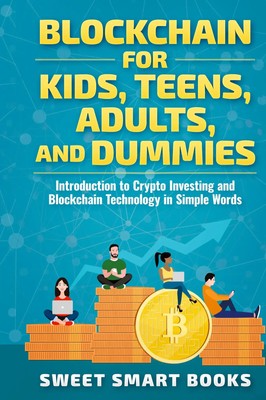 Sweet Smart Books | Blockchain for Kids, Teens, Adults, and Dummies | Buch