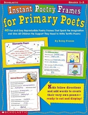 Instant Poetry Frames for Primary Poets: 40 Fun and Easy Reproducible Poetry...
